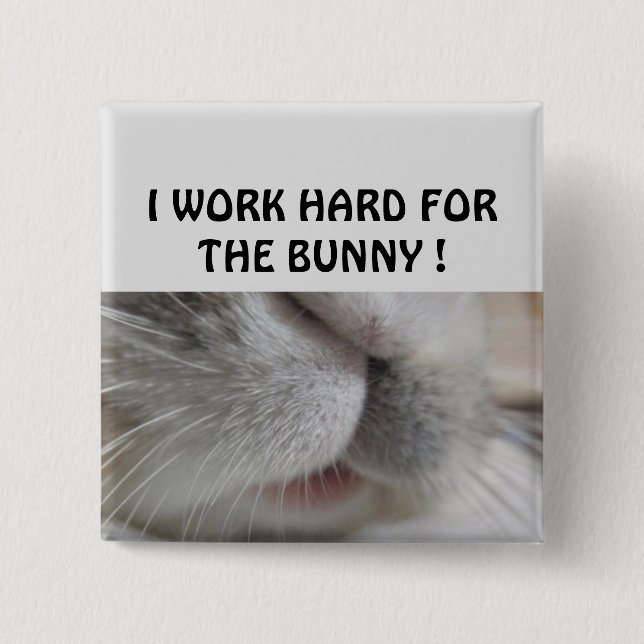 I work hard for the bunny 15 cm square badge (Front)