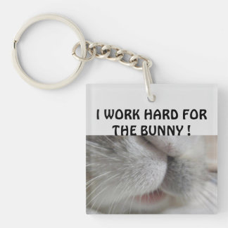 I work hard for the bunny key ring