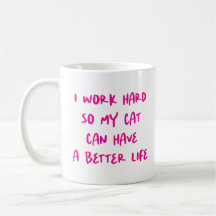 "I Work Hard..." Funny Cat Lovers & Co-Workers