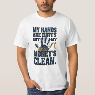 I Work Hard My Money Is Clean Blue Collar Hustle T-Shirt