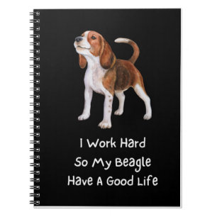 I Work Hard So My Beagle Have A Good Notebook