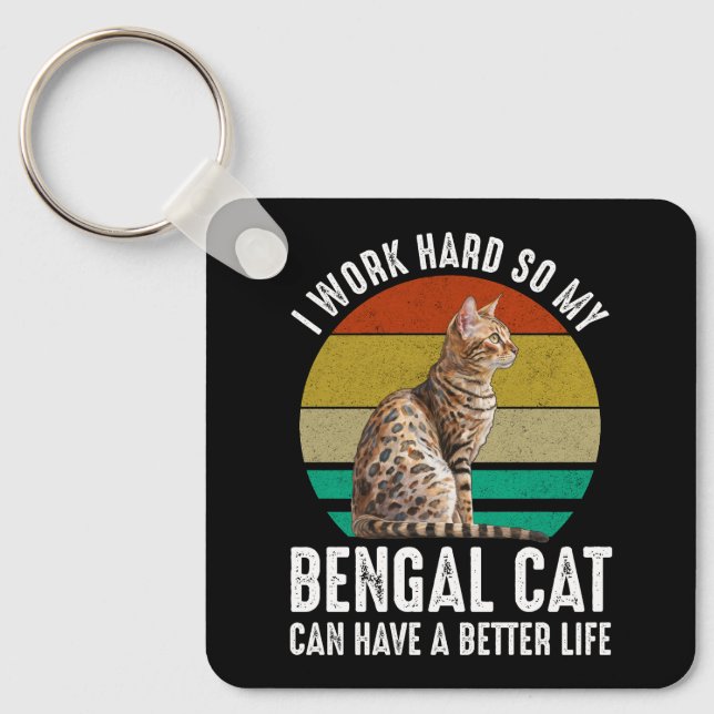I Work Hard So My Bengal Cat Can Have Better Life Key Ring (Front)