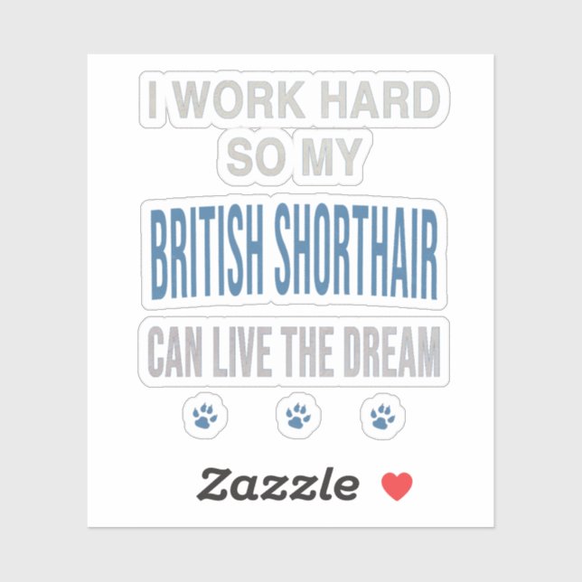 I Work Hard So My British Shorthair (Sheet)