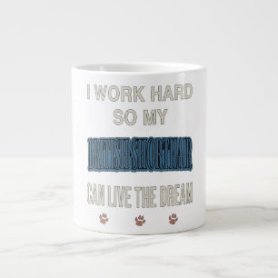 I Work Hard So My British Shorthair Can Live Dream Large Coffee Mug