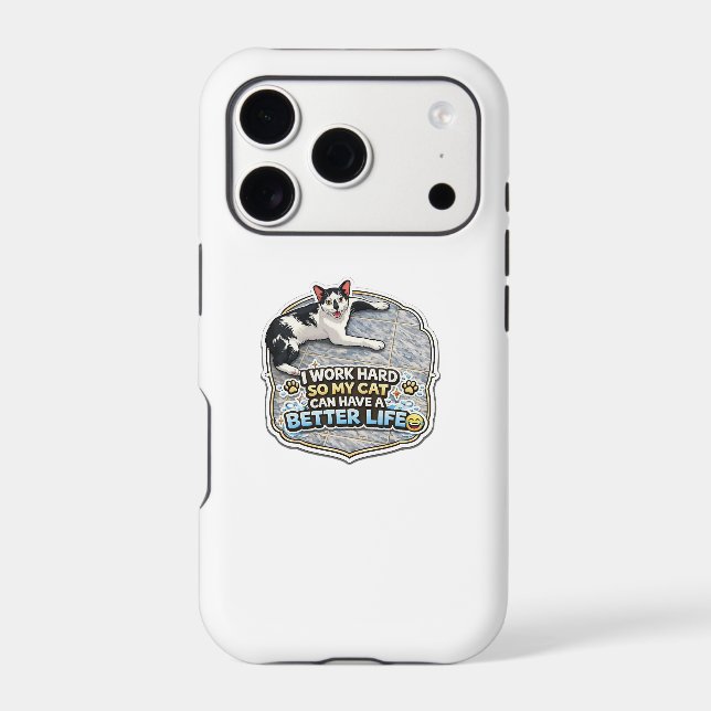 I Work Hard So My Cat Can Have A Better Life (Back)