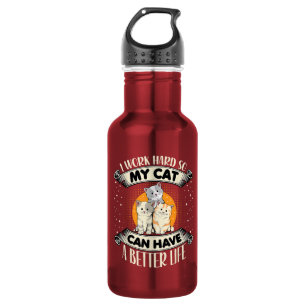 I Work Hard So MY Cat Can Have A Better Life 532 Ml Water Bottle