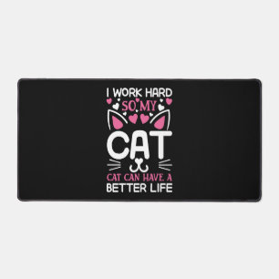 I Work Hard So My Cat Can Have A Better Life Funny Desk Mat