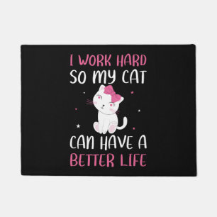 I Work Hard So My Cat Can Have A Better Life Funny Doormat