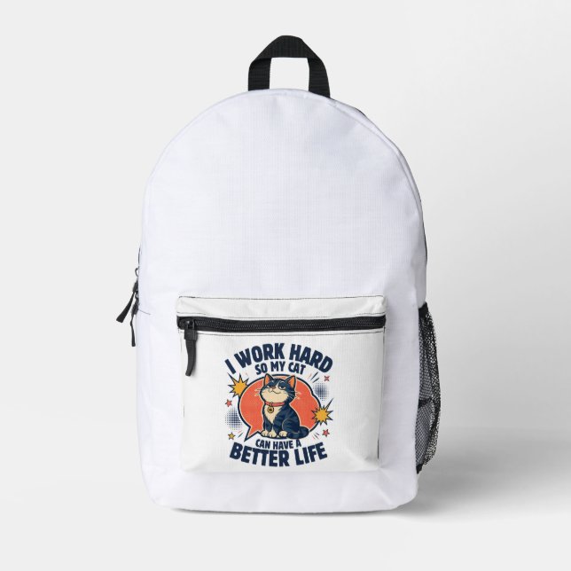I Work Hard So My Cat Can Have A Better Life Printed Backpack (Front)
