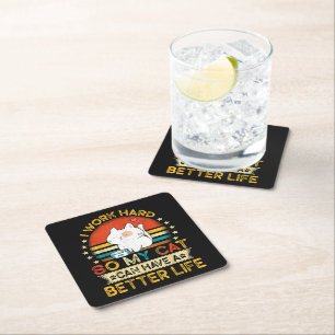 I Work Hard So MY Cat Can Have A Better Life Square Paper Coaster
