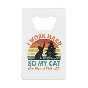 I Work Hard So My Cat Can Have a Better Life Sunse