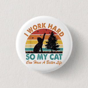 I Work Hard So My Cat Can Have a Better Life Sunse 3 Cm Round Badge