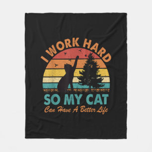 I Work Hard So My Cat Can Have a Better Life Sunse Fleece Blanket