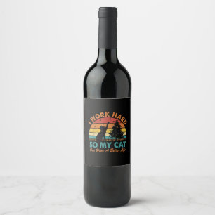 I Work Hard So My Cat Can Have a Better Life Sunse Wine Label