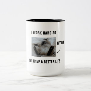 I work hard so my cat can have a better life Two-Tone coffee mug