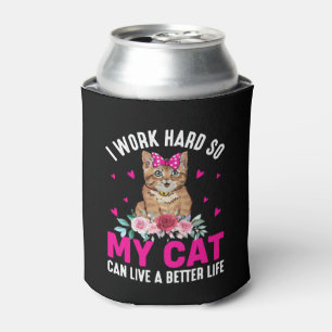 I Work Hard So My Cat Can Live A Better Life Cooler
