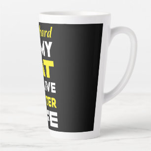 I Work Hard So My Cat Can Live a Better Life Latte Mug