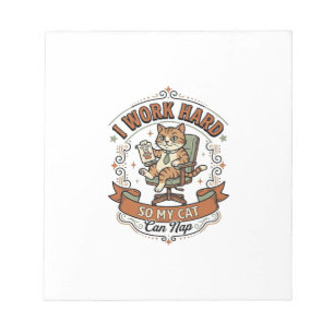 I Work Hard So My Cat Can Nap Cat Funny Owner Humo Notepad