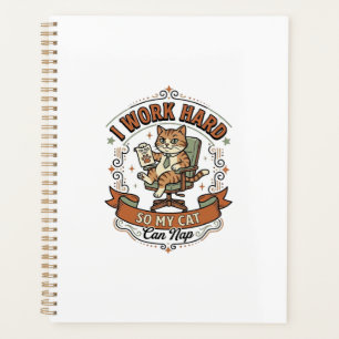 I Work Hard So My Cat Can Nap Cat Funny Owner Humo Planner