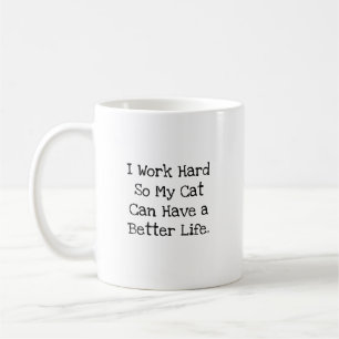 I Work Hard So My Cat Life Funny Coworker Coffee Mug