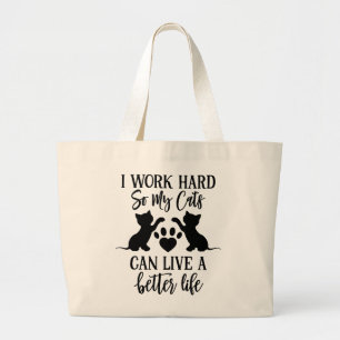 I Work Hard So My Cats Can Have A Better Life Large Tote Bag
