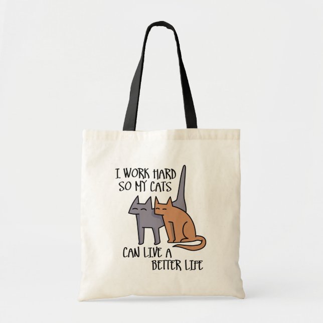 I work hard so my cats can live a better life tote bag (Front)