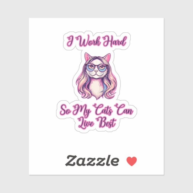 I Work Hard So My Cats Can Live Their Best (Sheet)