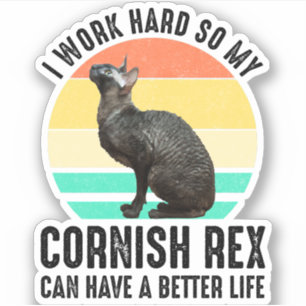 I Work Hard So My Cornish Rex Can Have Better Life