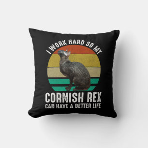 I Work Hard So My Cornish Rex Can Have Better Life Cushion