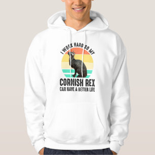 I Work Hard So My Cornish Rex Can Have Better Life Hoodie
