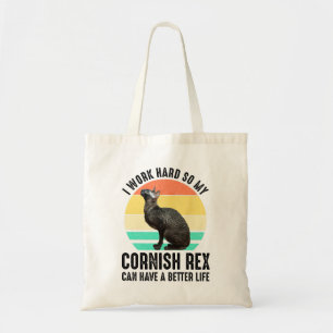 I Work Hard So My Cornish Rex Can Have Better Life Tote Bag