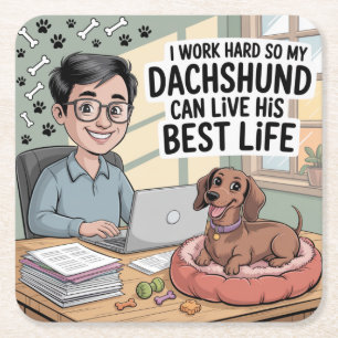 I Work Hard So My Dachshund Can Live His Best Life Square Paper Coaster