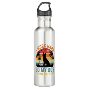 I Work Hard So My Dog Can Have A Better Life Shirt 710 Ml Water Bottle