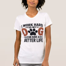 I Work Hard So My Dog Lives Better – Women's