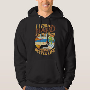 I Work Hard So My Husky Can Have A Better Life  Fu Hoodie