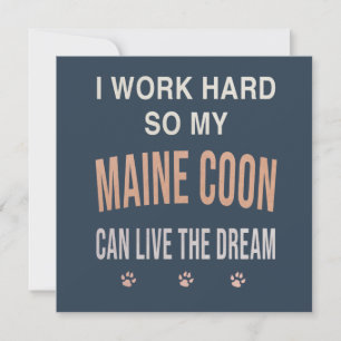 I Work Hard So My Maine Coon Can Live The Dream Invitation