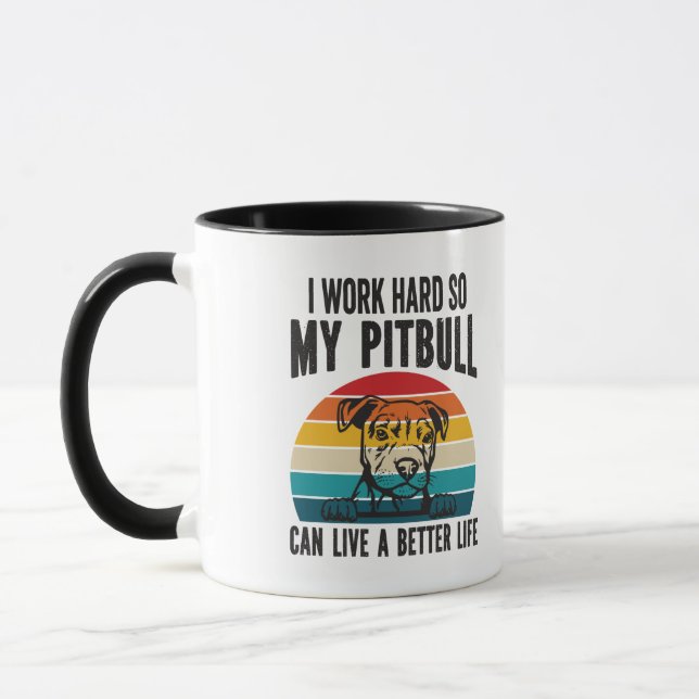I Work Hard So My Pitbull Can Have A Better Life   Mug (Left)