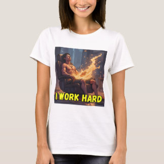 I Work Hard T-Shirt – Motivational Graphic Tee