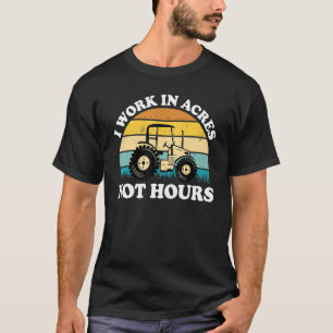 I Work In Acres Not Hours Retro Farming Tractor F T-Shirt