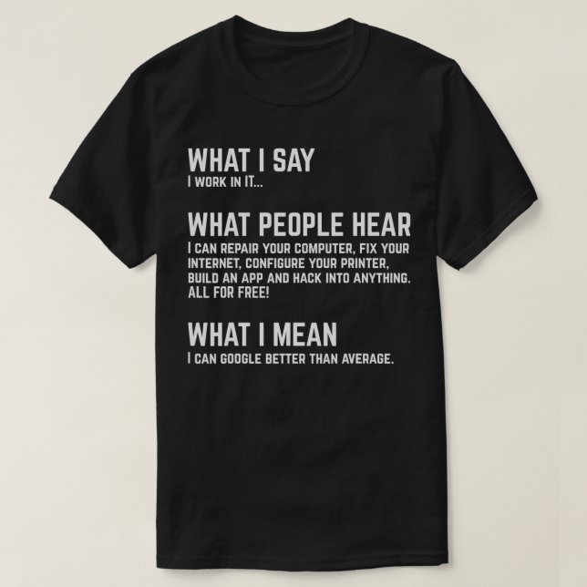I work in IT Funny Computer  T-Shirt (Design Front)