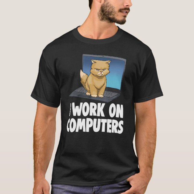 I Work On Computers Angry Cat   Cat   Kitten T-Shirt (Front)