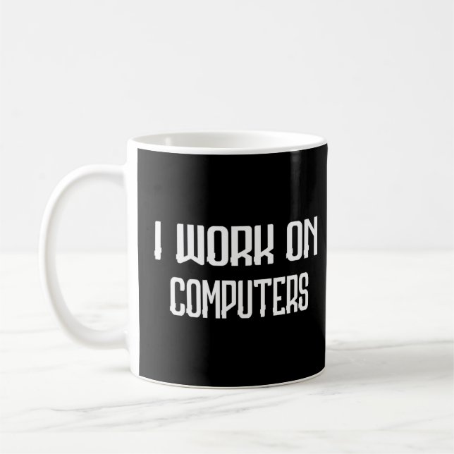 I Work On Computers Cat Humour Saying Coffee Mug (Left)