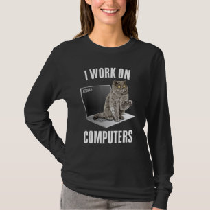 I Work On Computers Cat Owner 4 T-Shirt