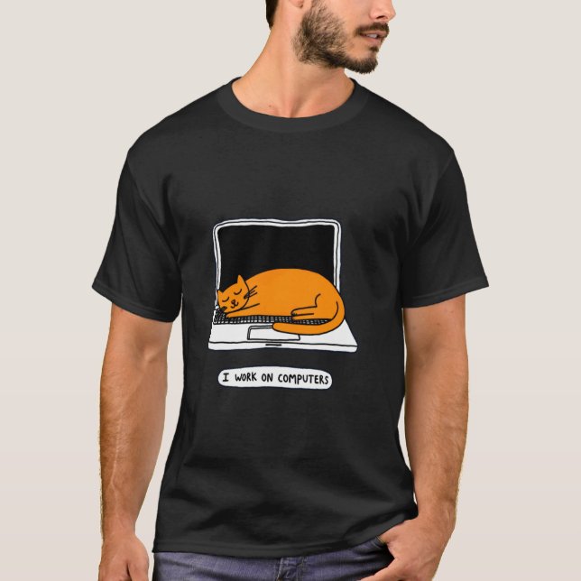 I Work on Computers Funny Cat Cute Tech Humour 1 T-Shirt (Front)