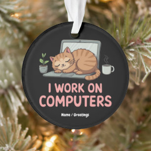 I Work On Computers Funny Cats Computers Halloween Ornament