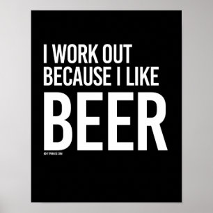 I work out because I like BEER -   - Gym Humour -. Poster