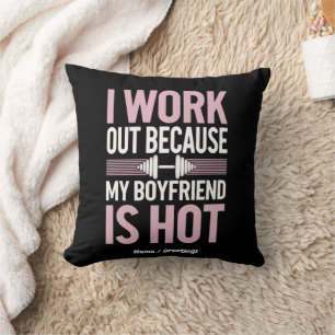I Work Out Because My Boyfriend Is Hot Funny Cushion