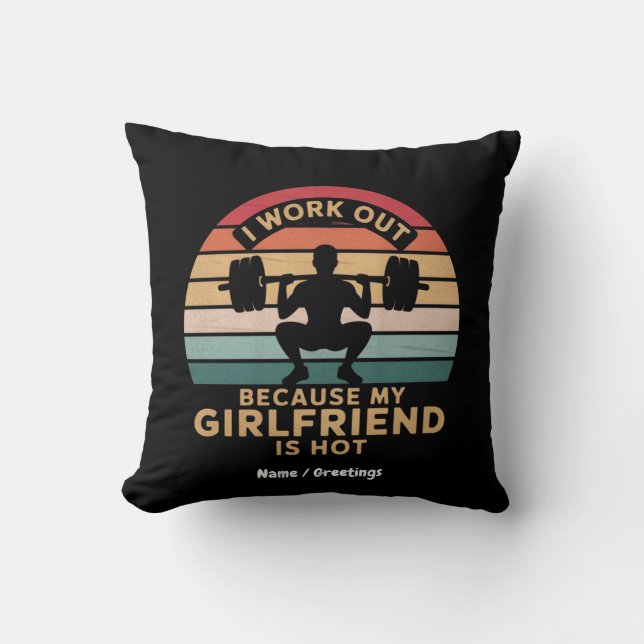 I Work Out Because My Girlfriend Is Hot  Funny  Cushion (Front)