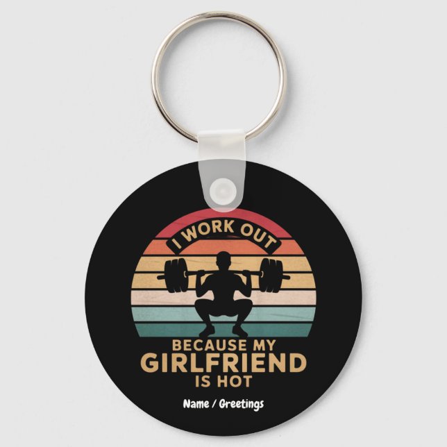 I Work Out Because My Girlfriend Is Hot  Funny  Key Ring (Front)