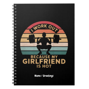 I Work Out Because My Girlfriend Is Hot Funny Notebook